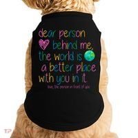 Dear Person Behind Me The World Is A Better Place With You Doggie Tank thumb 0