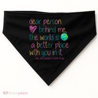 Dear Person Behind Me The World Is A Better Place With You USA-Made Doggie Bandana thumb 0