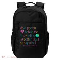 Dear Person Behind Me The World Is A Better Place With You Backpack thumb 0