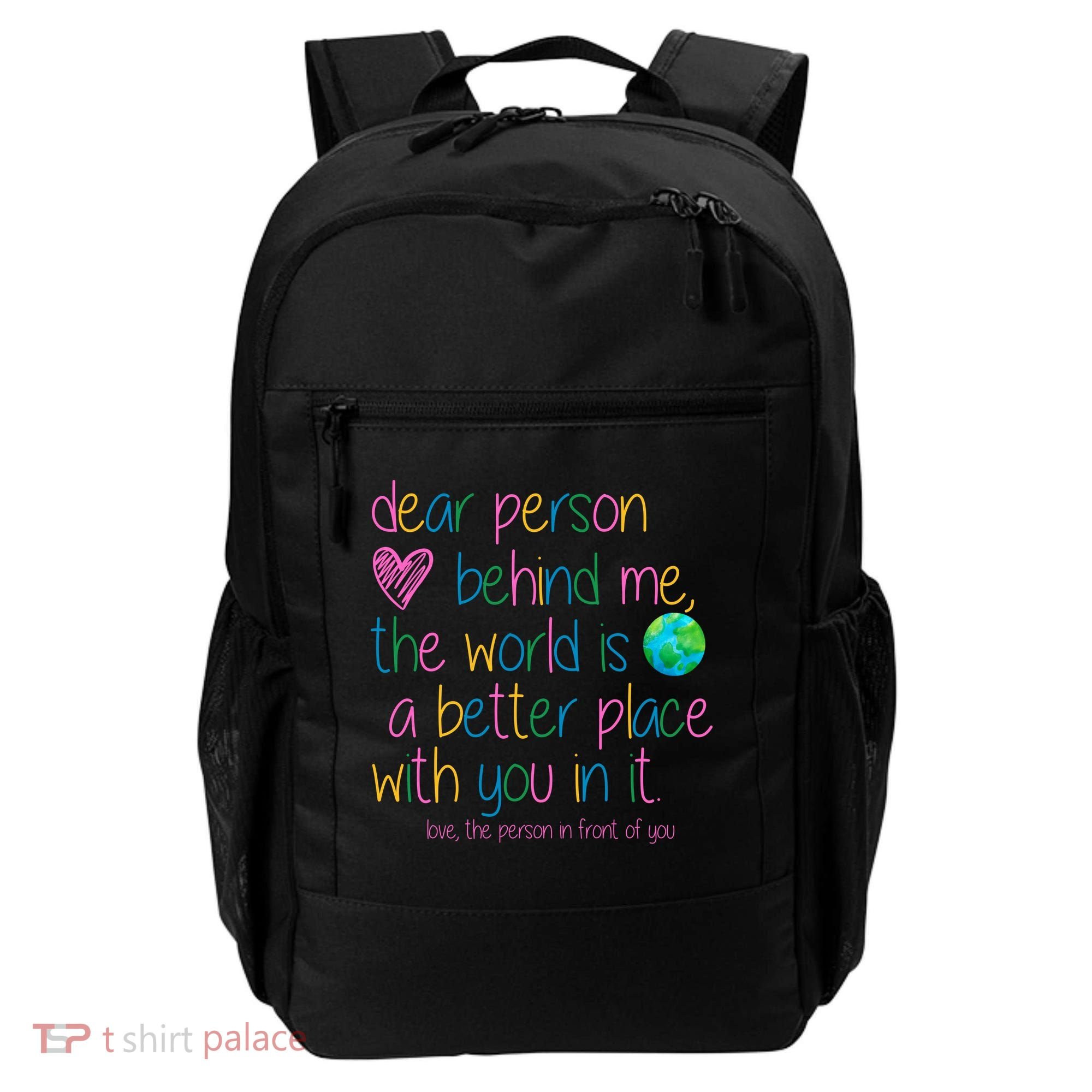 Dear Person Behind Me The World Is A Better Place With You Backpack