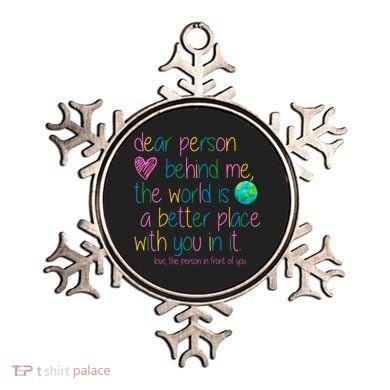 Dear Person Behind Me The World Is A Better Place With You Ornament