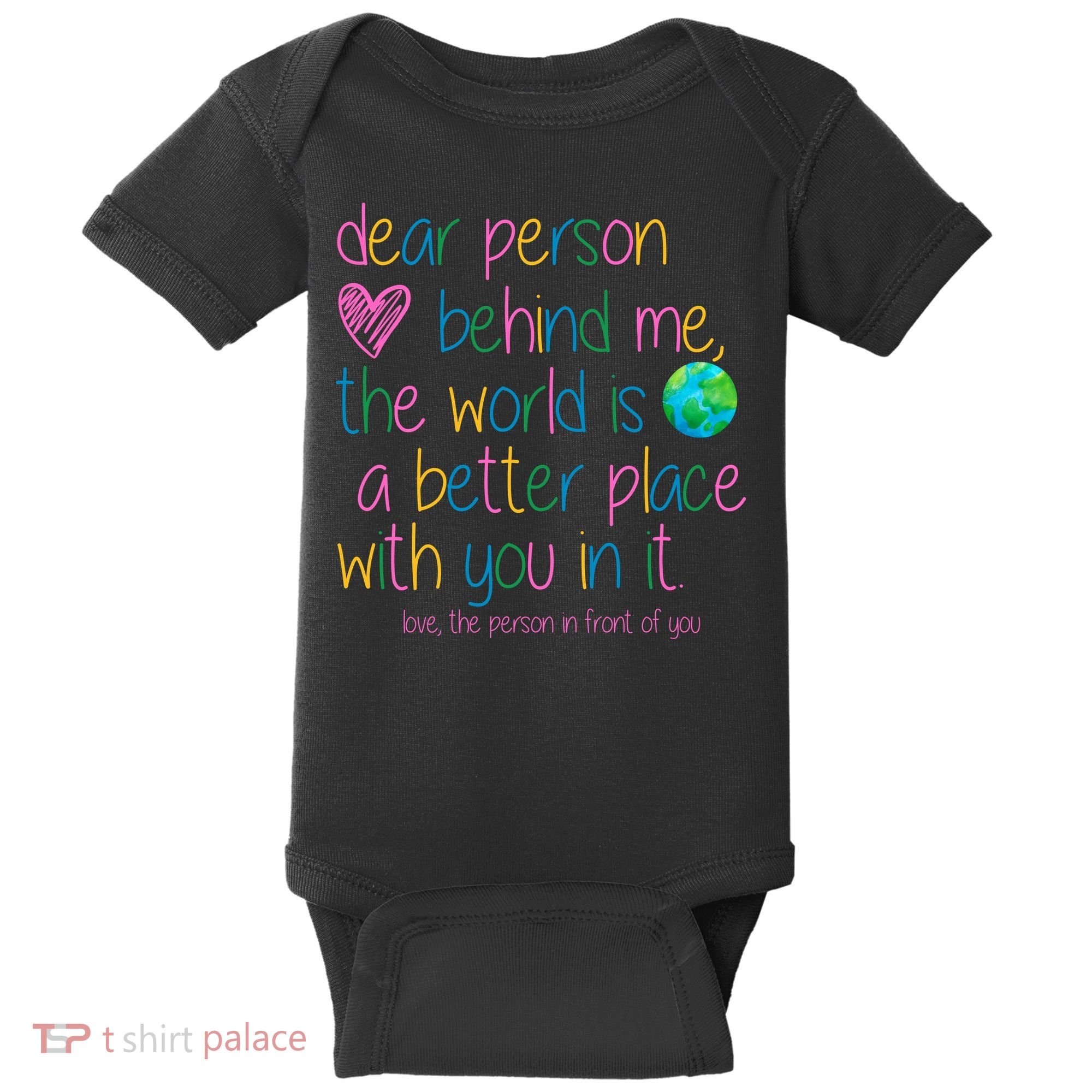 Dear Person Behind Me The World Is A Better Place With You Baby Bodysuit