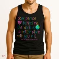 Dear Person Behind Me The World Is A Better Place With You Tank Top thumb 3