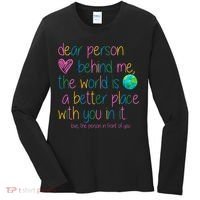 Dear Person Behind Me The World Is A Better Place With You Women's Long Sleeve Shirt thumb 0
