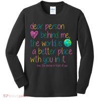Dear Person Behind Me The World Is A Better Place With You Kids Long Sleeve Shirt thumb 0