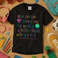 Dear Person Behind Me The World Is A Better Place With You Kids T-Shirt thumb 3