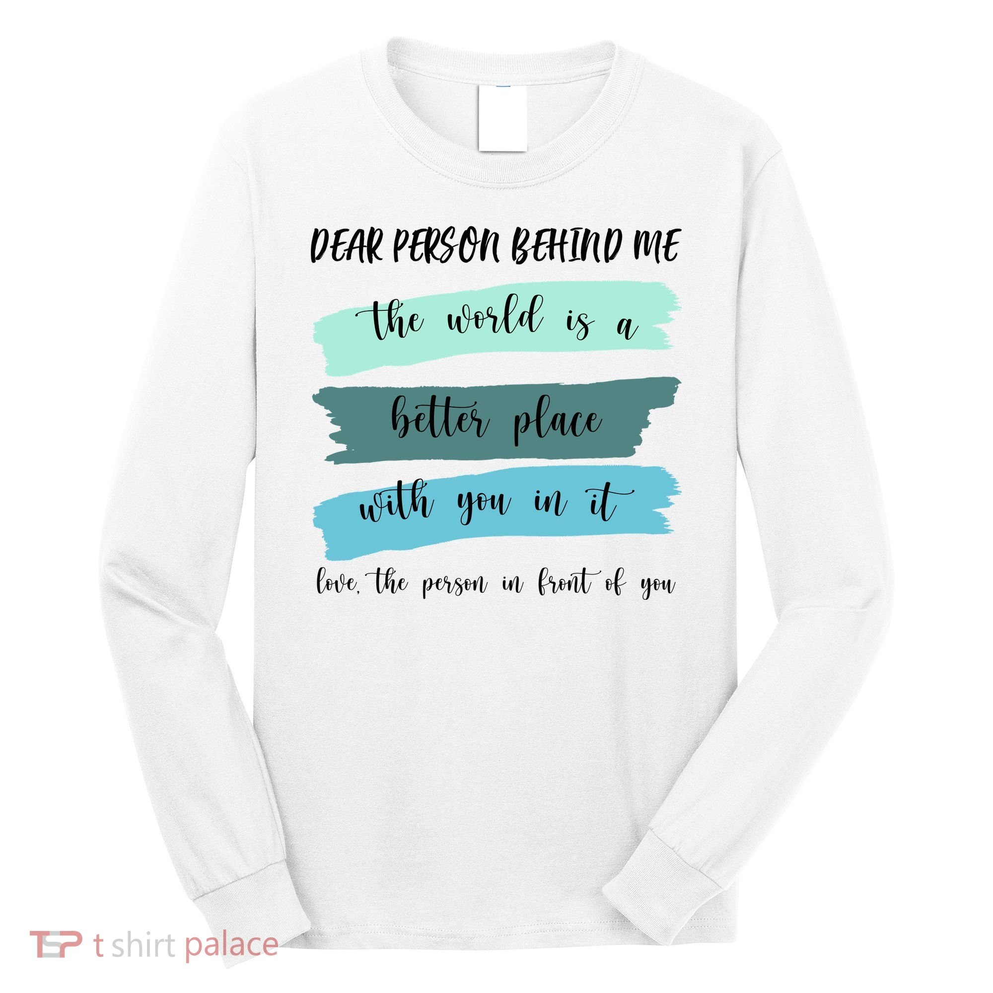 Dear Person Behind Me Mental Health Awareness Long Sleeve Shirt