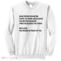 Dear Person Behind Me I Hope You Know Jesus Loves You Quote Sweatshirt thumb 0