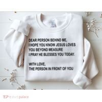 Dear Person Behind Me I Hope You Know Jesus Loves You Quote Sweatshirt thumb 2