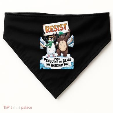 DEAR PENGUINS BEARS WE HATE HIM TOO NO TARIFFS RESIST USA-Made Doggie Bandana