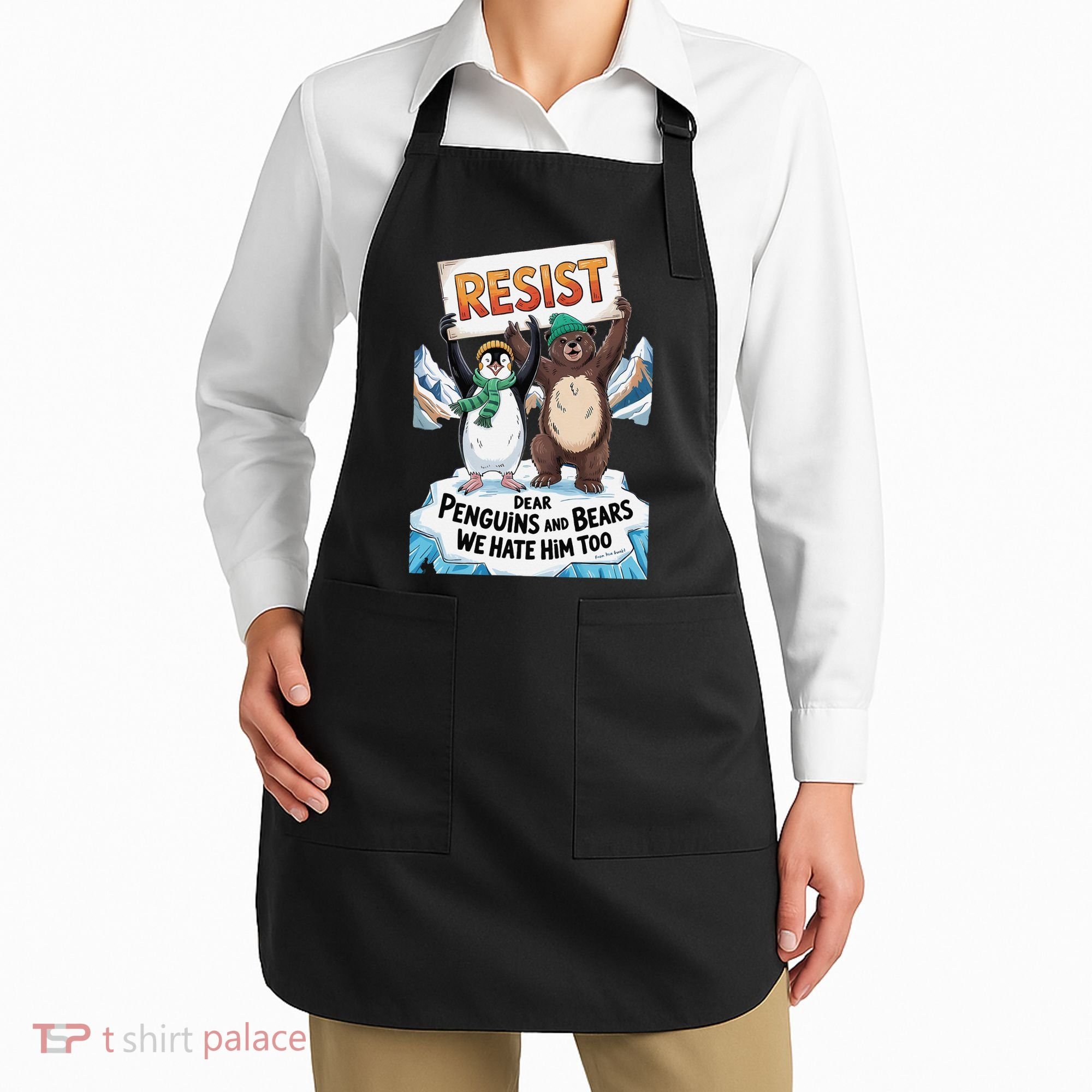 DEAR PENGUINS BEARS WE HATE HIM TOO NO TARIFFS RESIST Apron