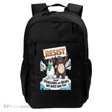 DEAR PENGUINS BEARS WE HATE HIM TOO NO TARIFFS RESIST Backpack