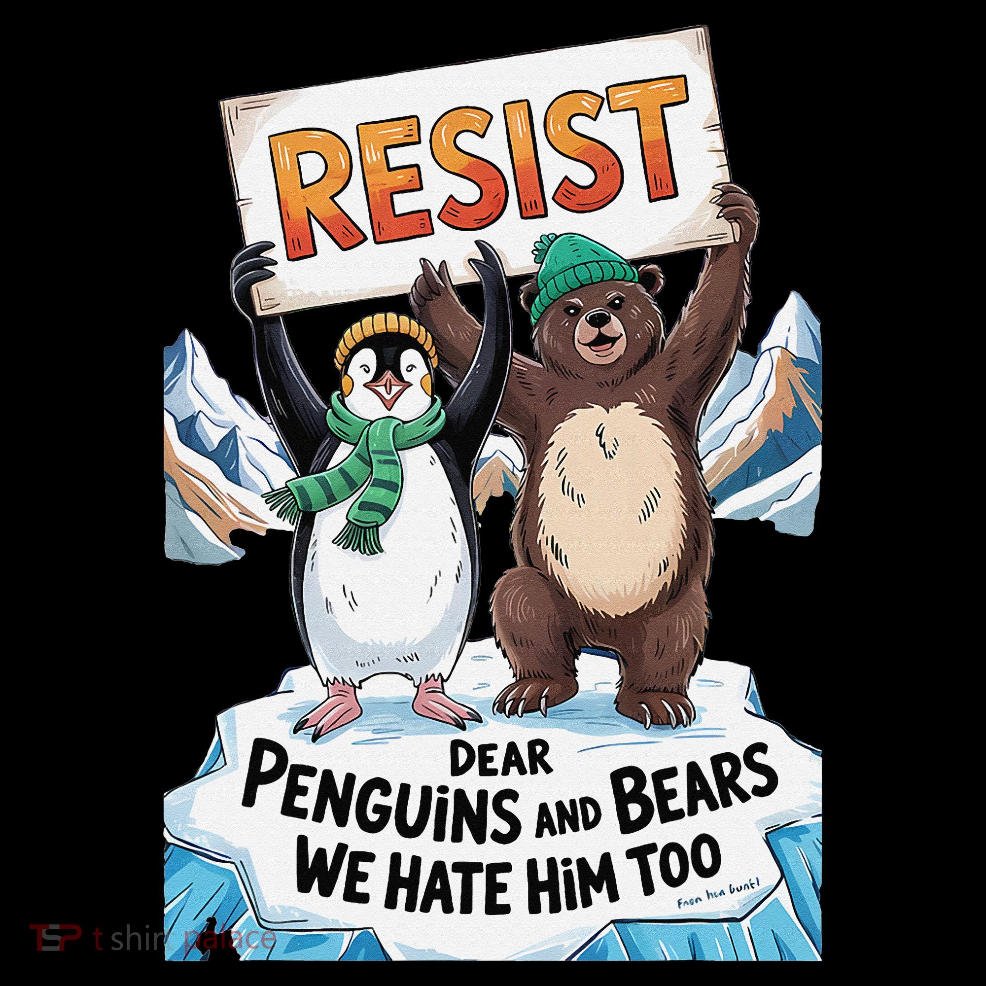 DEAR PENGUINS BEARS WE HATE HIM TOO NO TARIFFS RESIST Bucket Hat