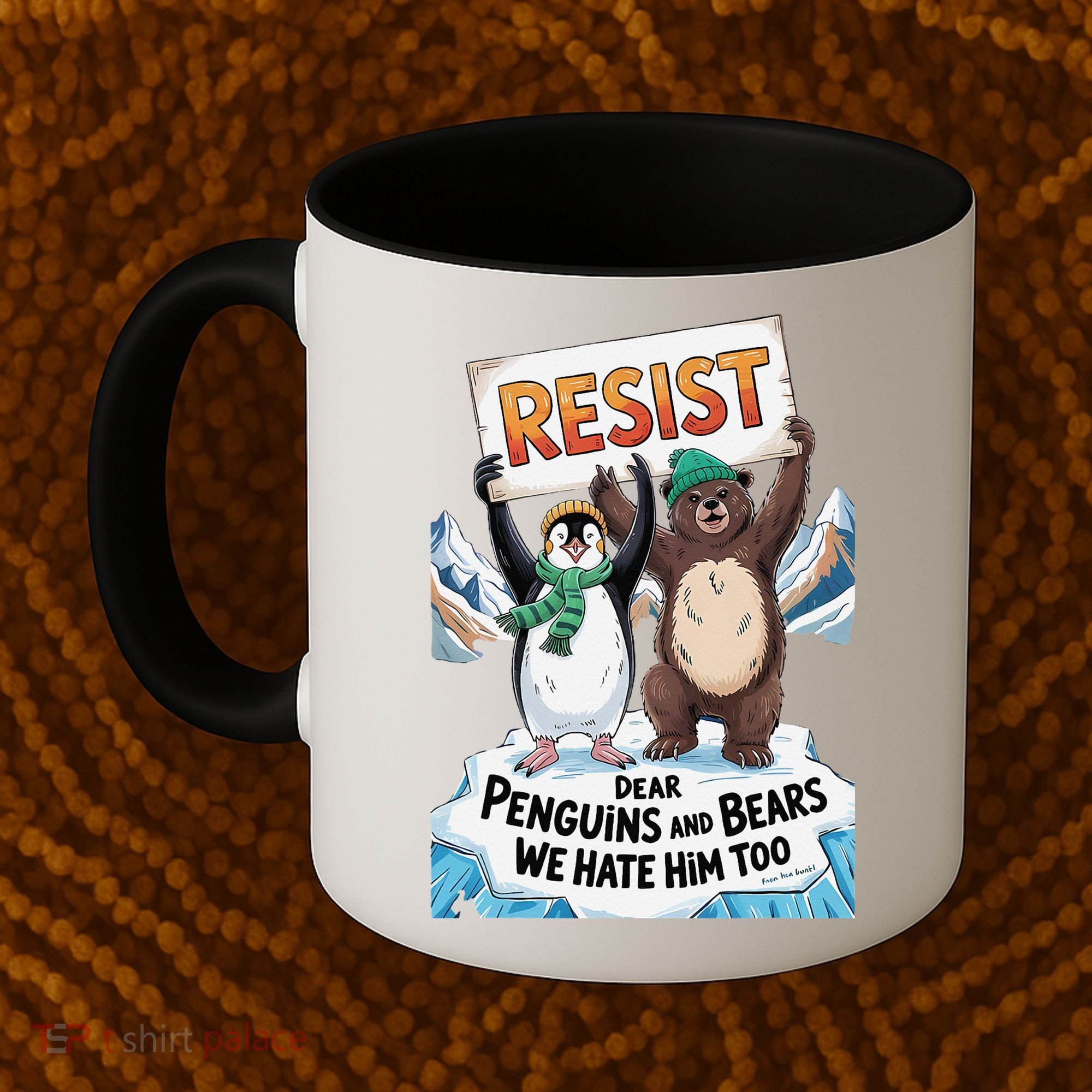 DEAR PENGUINS BEARS WE HATE HIM TOO NO TARIFFS RESIST Coffee Mug