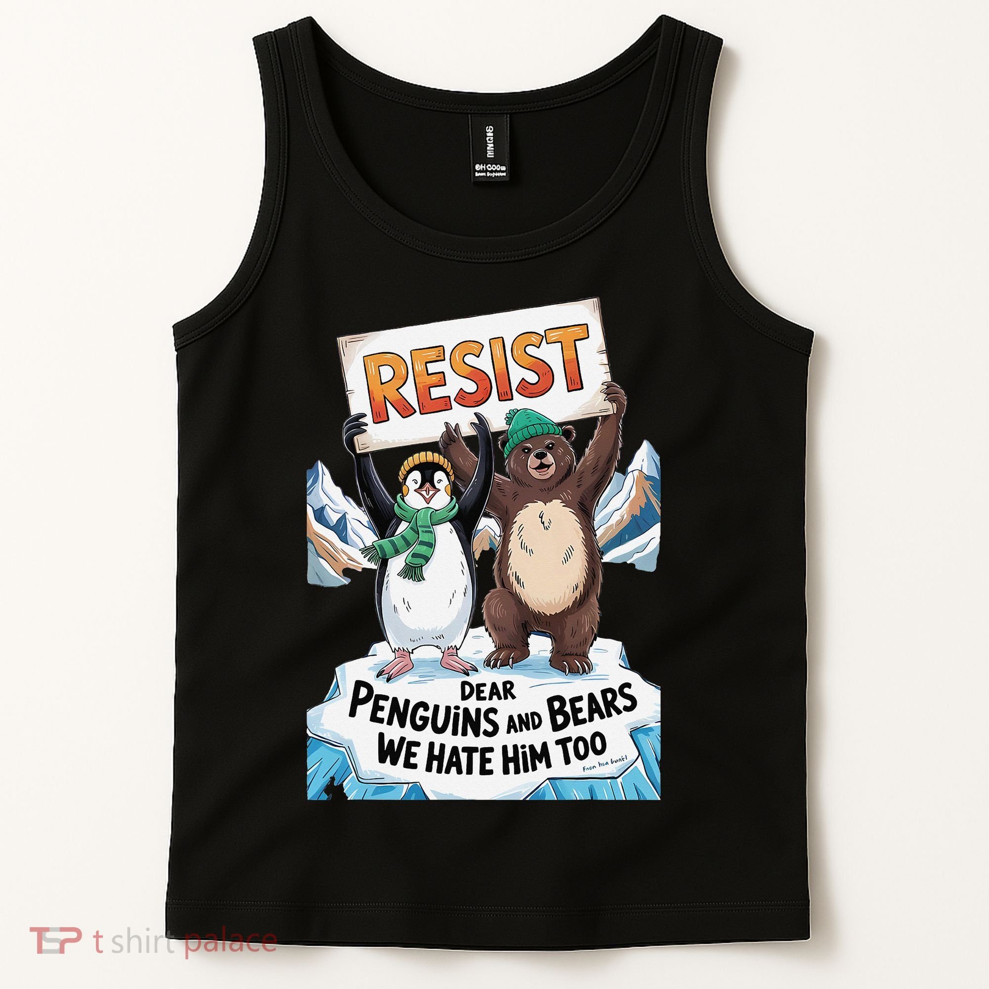 DEAR PENGUINS BEARS WE HATE HIM TOO NO TARIFFS RESIST Tank Top