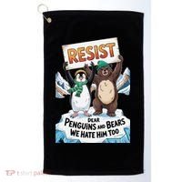 DEAR PENGUINS BEARS WE HATE HIM TOO NO TARIFFS RESIST Golf Towel thumb 0