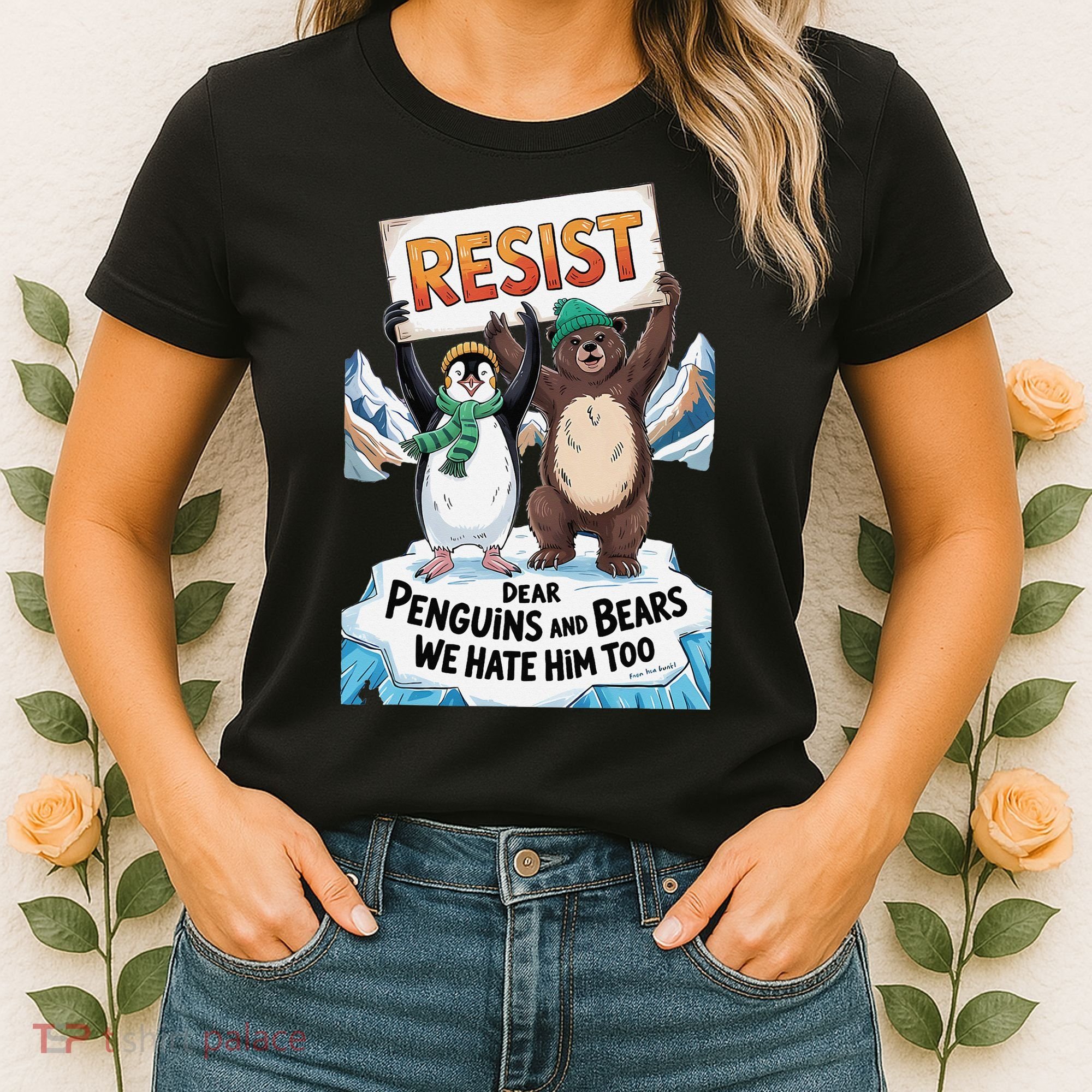 DEAR PENGUINS BEARS WE HATE HIM TOO NO TARIFFS RESIST Women's T-Shirt
