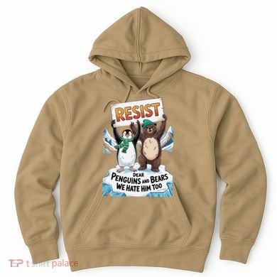DEAR PENGUINS BEARS WE HATE HIM TOO NO TARIFFS RESIST Hoodie
