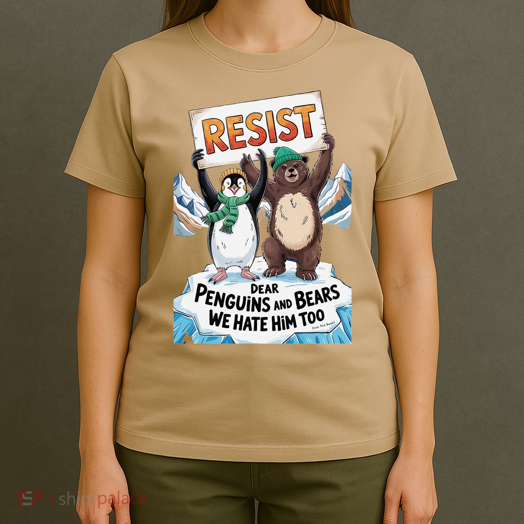 DEAR PENGUINS BEARS WE HATE HIM TOO NO TARIFFS RESIST T-Shirt