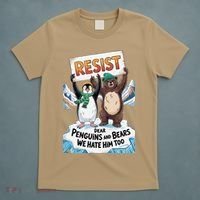 DEAR PENGUINS BEARS WE HATE HIM TOO NO TARIFFS RESIST T-Shirt thumb 5