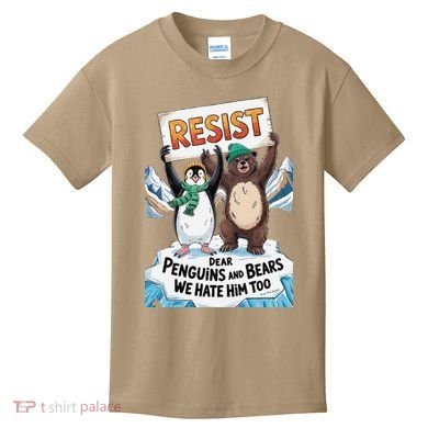 DEAR PENGUINS BEARS WE HATE HIM TOO NO TARIFFS RESIST Kids T-Shirt