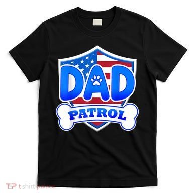 Dad Patrol Dog T-Shirt