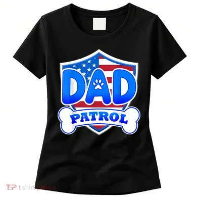 Dad Patrol Dog Women's T-Shirt