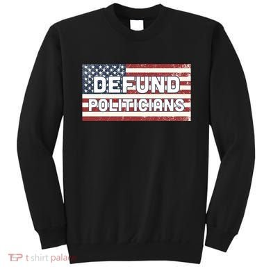 Defund Politicians Sweatshirt
