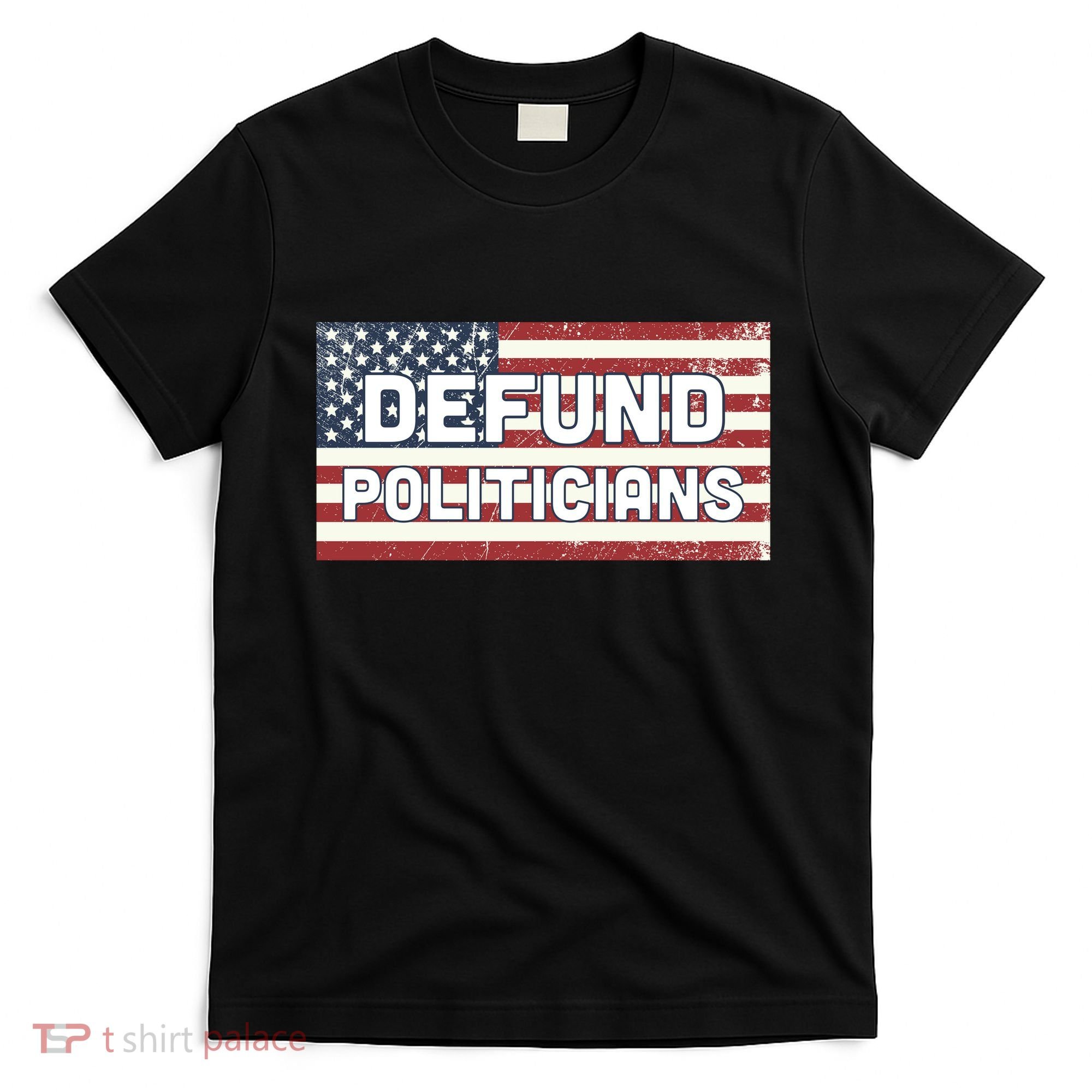Defund Politicians T-Shirt
