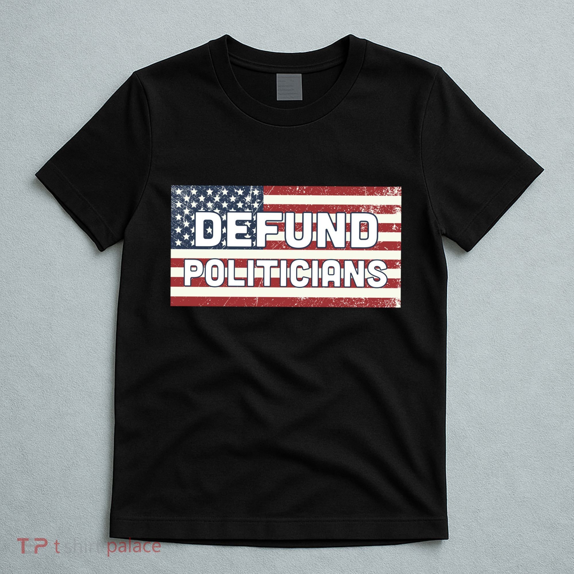 Defund Politicians T-Shirt