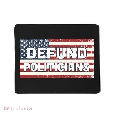 Defund Politicians Mousepad