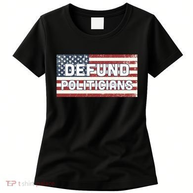 Defund Politicians Women's T-Shirt