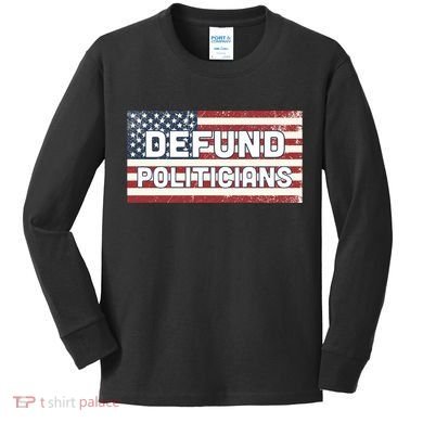 Defund Politicians Kids Long Sleeve Shirt