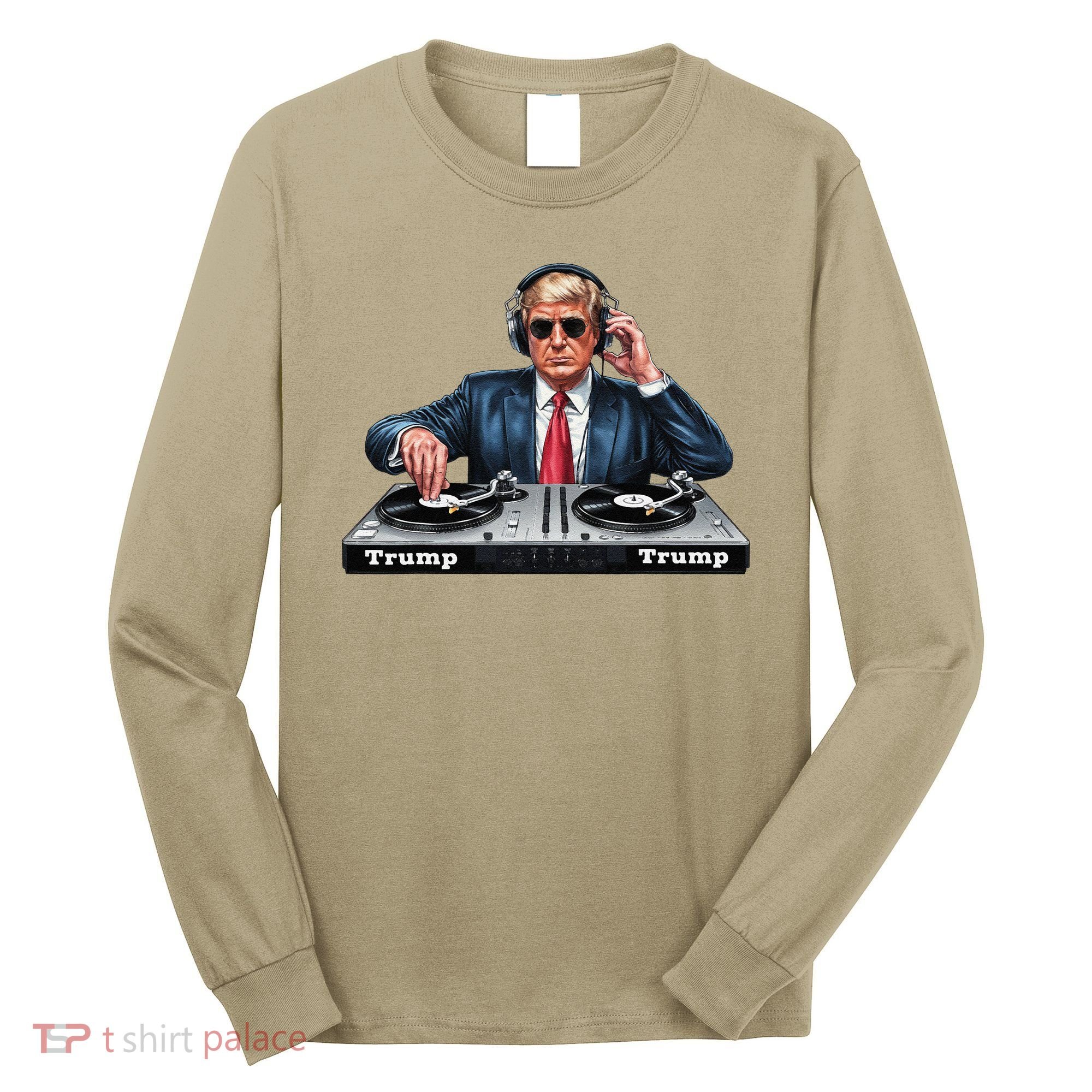 Dj President Donald Trump Funny Music Mixer Turntable Joke Long Sleeve Shirt
