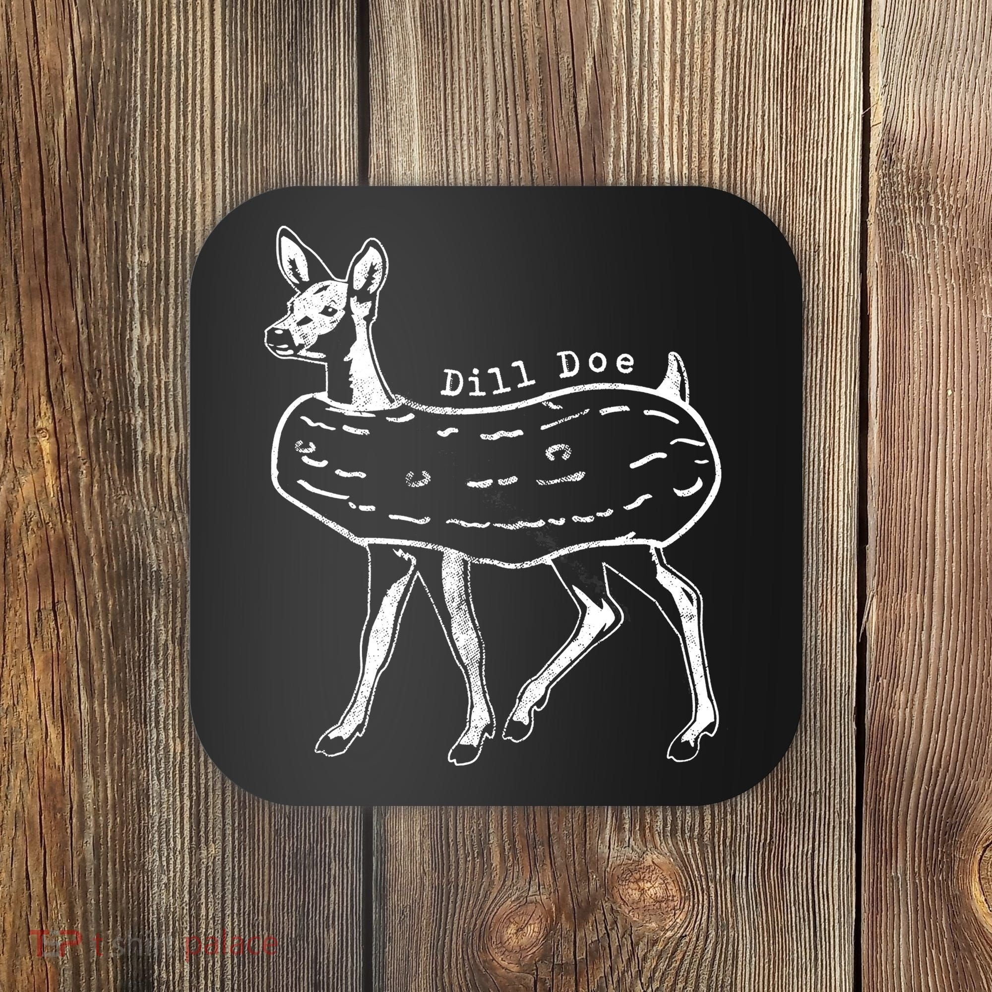 Dill Pickle Dill Doe Coaster