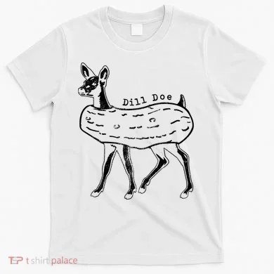 Dill Pickle Dill Doe T-Shirt