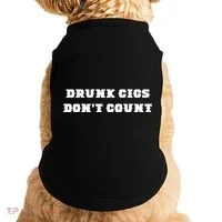 Drunk People Doing Things Drunk Cigs DonT Count Doggie Tank thumb 0