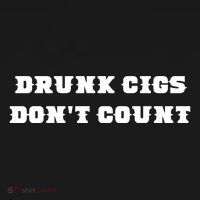 Drunk People Doing Things Drunk Cigs DonT Count T-Shirt thumb 7