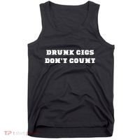 Drunk People Doing Things Drunk Cigs DonT Count Tank Top thumb 0