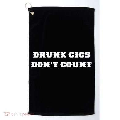Drunk People Doing Things Drunk Cigs DonT Count Golf Towel