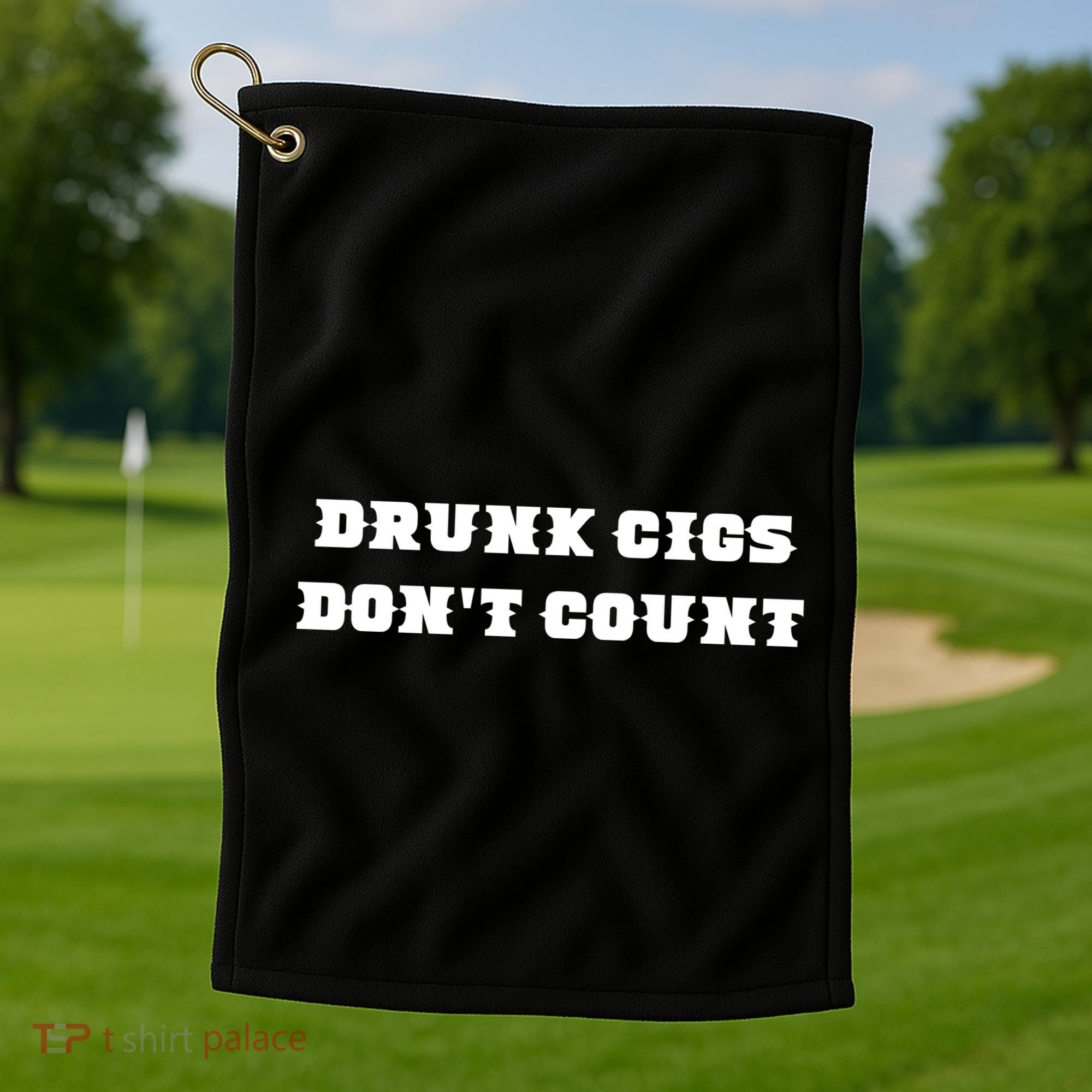 Drunk People Doing Things Drunk Cigs DonT Count Golf Towel