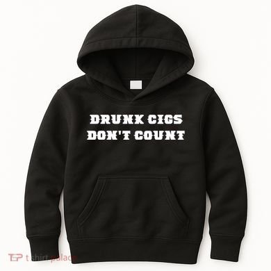 Drunk People Doing Things Drunk Cigs DonT Count Kids Hoodie