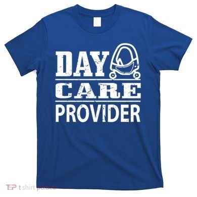 Daycare Provider Daycare Teacher Sitter Gift T-Shirt