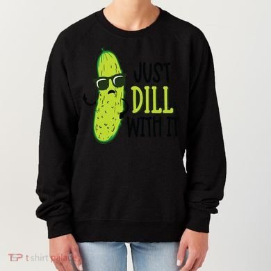 Dill Pickle Dill With It Deal With It Women's Sweatshirt