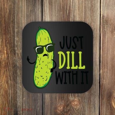 Dill Pickle Dill With It Deal With It Coaster