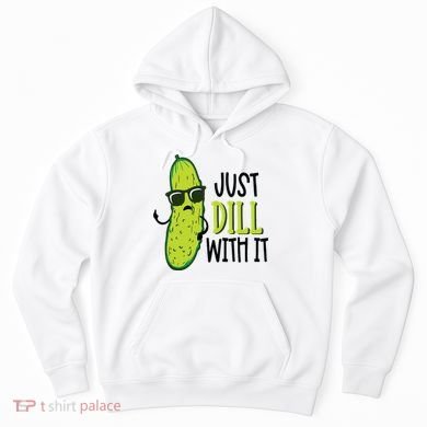 Dill Pickle Dill With It Deal With It Hoodie
