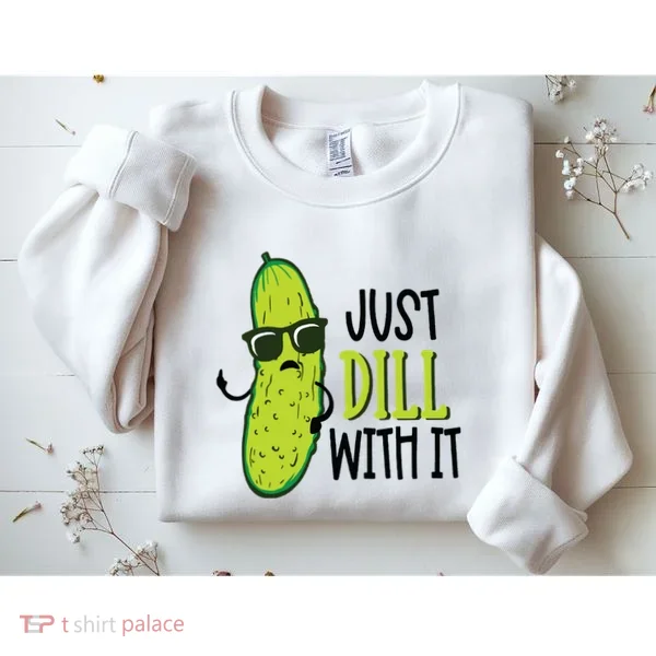 Dill Pickle Dill With It Deal With It Sweatshirt