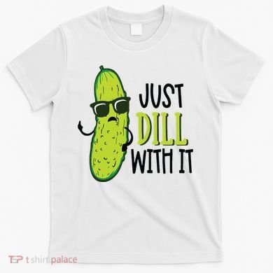 Dill Pickle Dill With It Deal With It T-Shirt