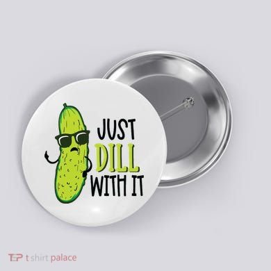 Dill Pickle Dill With It Deal With It Button