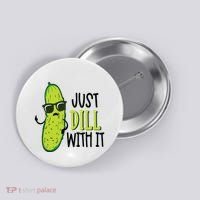 Dill Pickle Dill With It Deal With It Button thumb 0